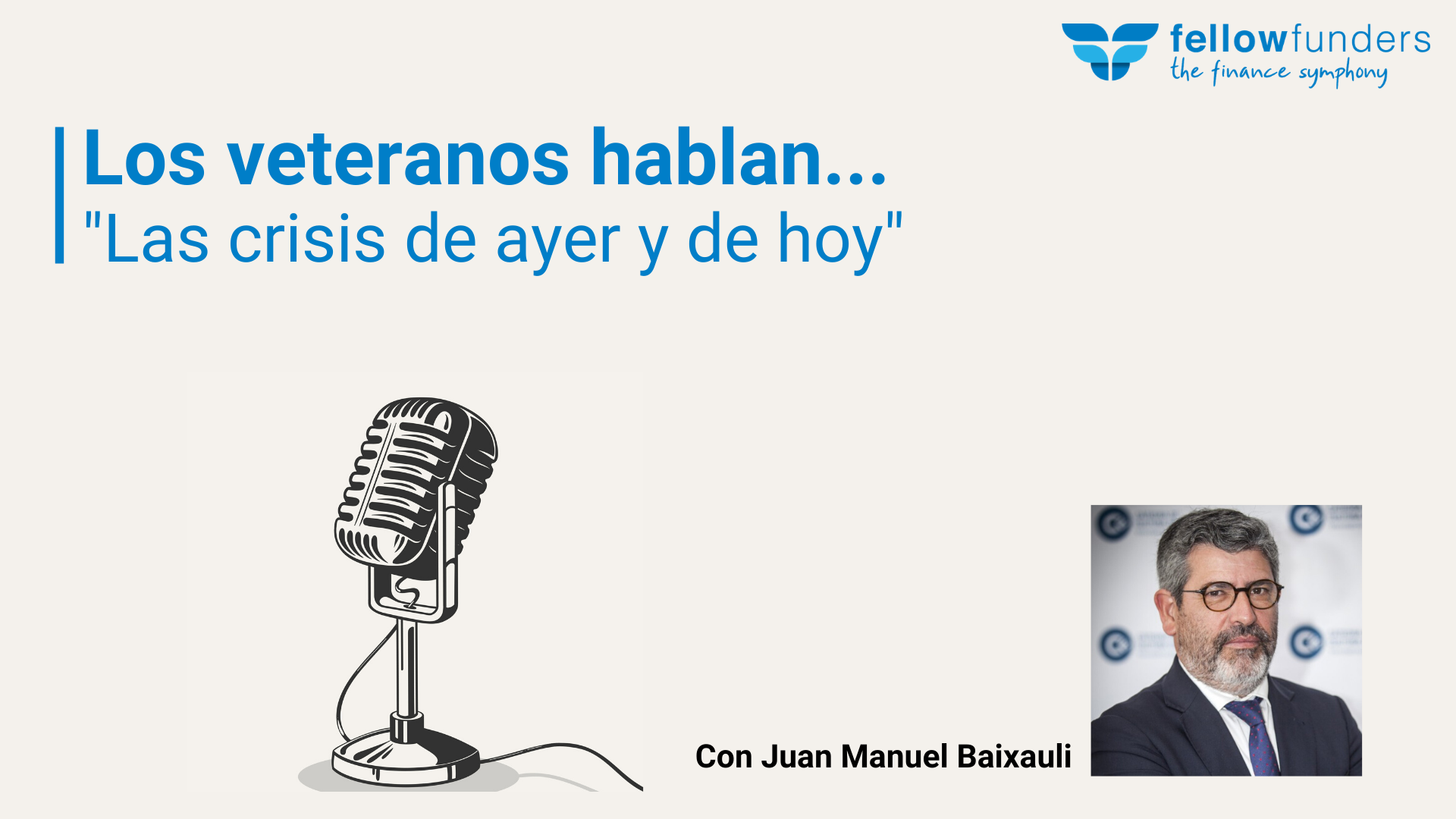 Los veteranos hablan…»Las crisis de ayer y de hoy» con Juan Manuel Baixauli