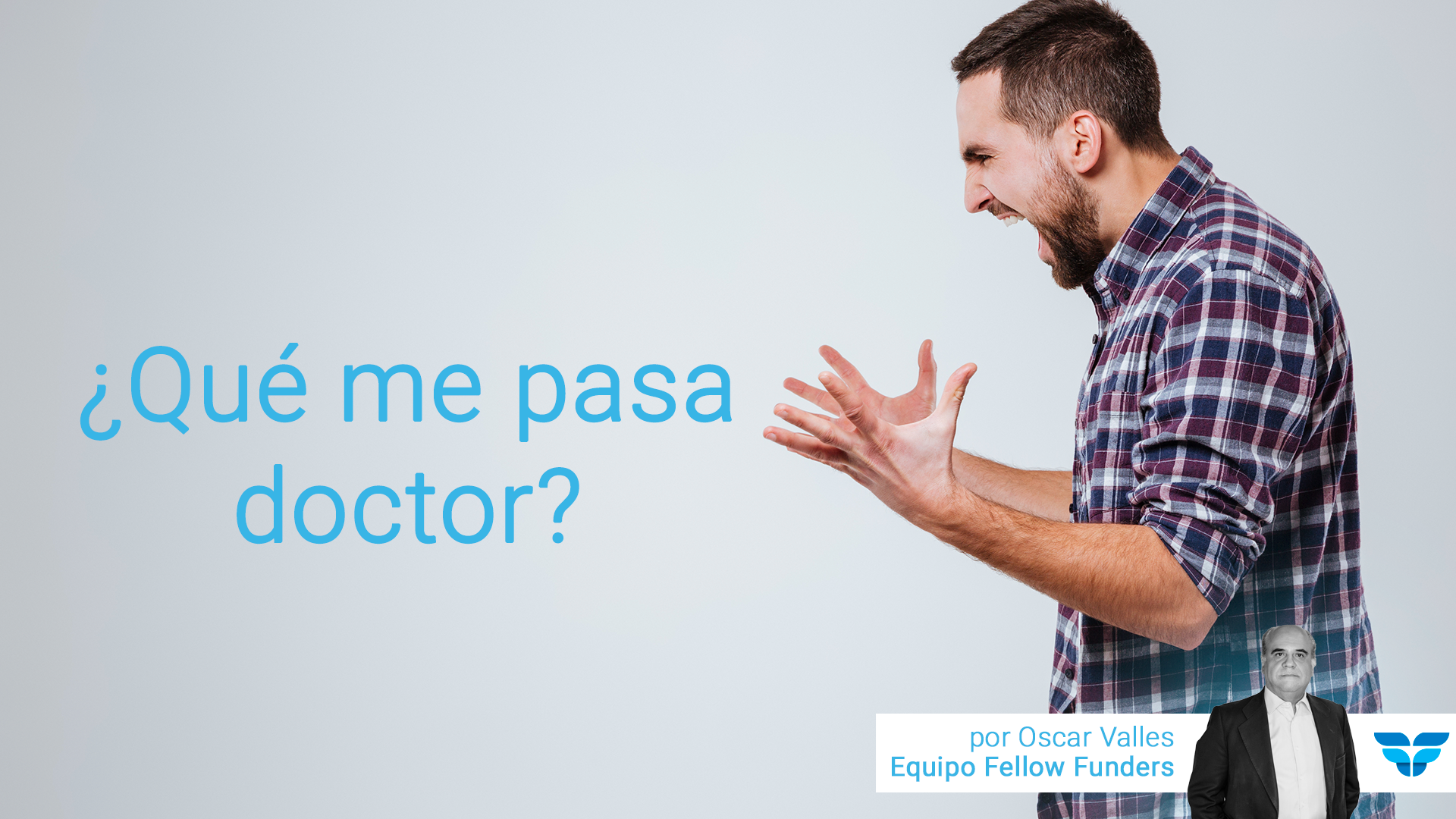 ¿Qué me pasa doctor?